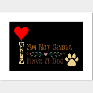 Dog Lovers I Am Not Single I Have A Dog Posters and Art